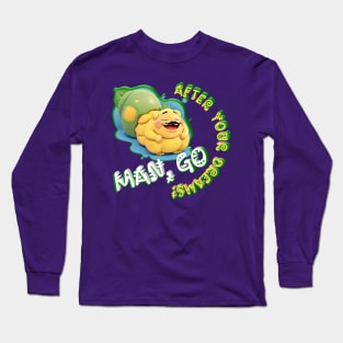 Mango Dreaming Of Success: Man, Go After Your Dreams! Long Sleeve T-Shirt